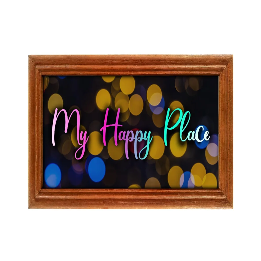 Mperor, My Happy Place Laminated Digital Print With Teak wood Frame wall hanging (9.3x4.6)